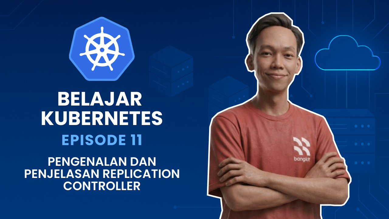 Belajar Kubernetes - Pengenalan dan Penjelasan ReplicationController