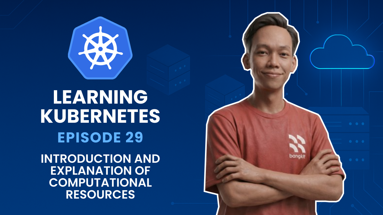 Learning Kubernetes - Introduction and Explanation of Computational Resources