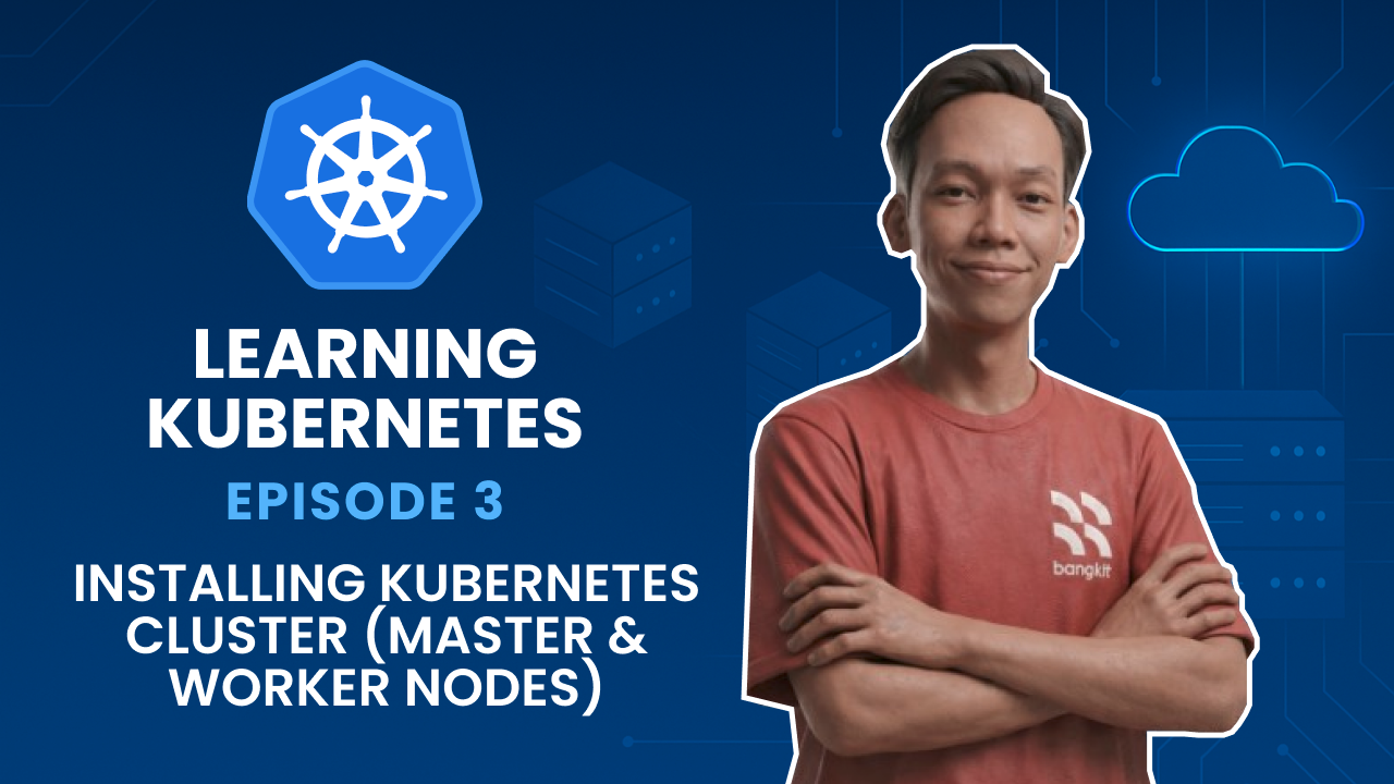 Learning Kubernetes - Installing Kubernetes Cluster (Master &
   Worker Nodes)