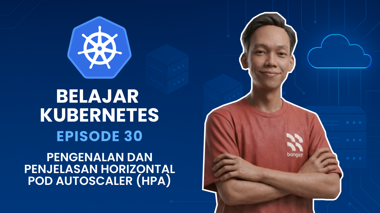 Belajar Kubernetes - Pengenalan dan Penjelasan Horizontal Pod Autoscaler