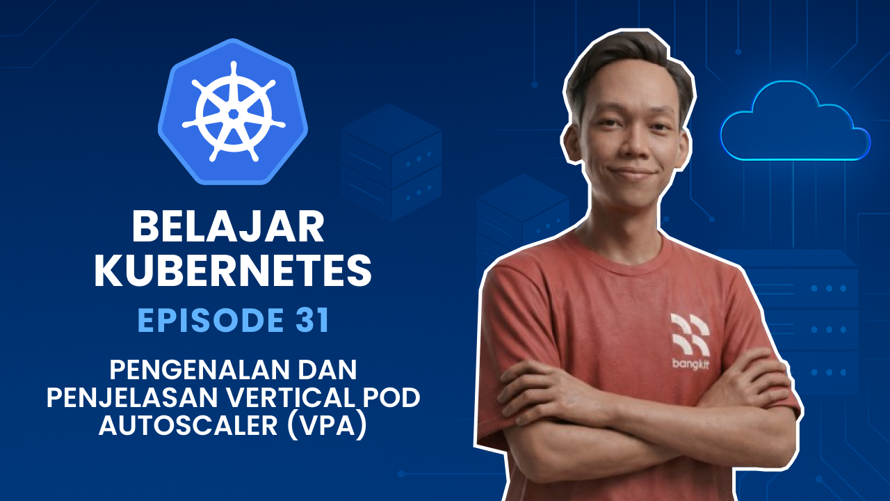 Belajar Kubernetes - Pengenalan dan Penjelasan Vertical Pod Autoscaler